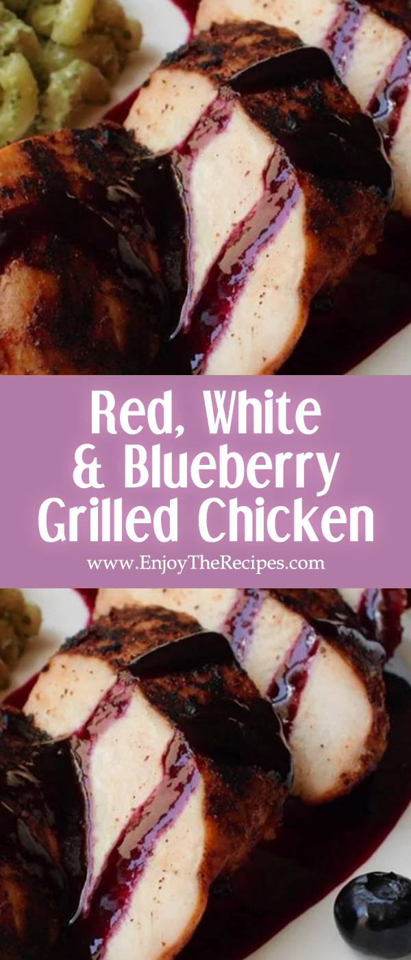 Red, White, and Blueberry Grilled Chicken - Enjoy The Recipes